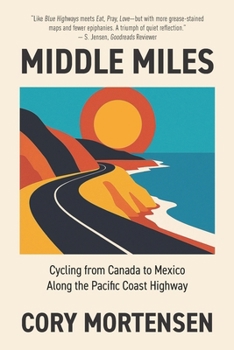 Paperback Middle Miles: Cycling from Canada to Mexico Along the Pacific Coast Highway Book