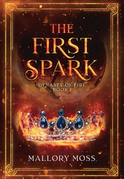 Hardcover First Spark : Dynasty of Fire Book 1 Book