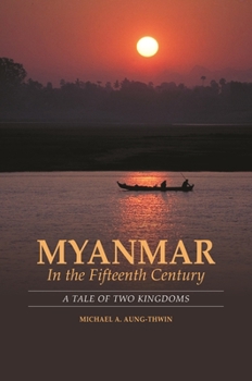 Hardcover Myanmar in the Fifteenth Century: A Tale of Two Kingdoms Book
