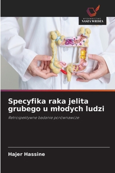 Specyfika raka jelita grubego u mlodych ludzi (Polish Edition)