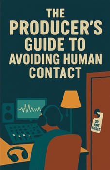 Paperback The Producer's Guide to Avoiding Human Contact Book