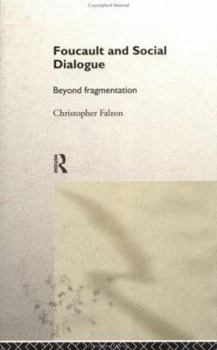 Paperback Foucault and Social Dialogue: Beyond Fragmentation Book