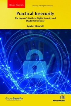Paperback Practical Insecurity: The Layman's Guide to Digital Security and Digital Self-defense Book