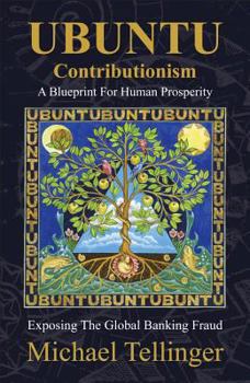 Paperback Ubuntu Contributionism - A Blueprint for Human Prosperity: Exposing the Global Banking Fraud Book