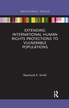 Paperback Extending International Human Rights Protections to Vulnerable Populations Book