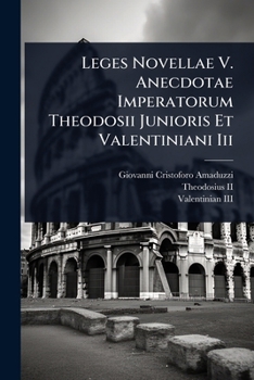 Paperback Leges Novellae V. Anecdotae Imperatorum Theodosii Junioris Et Valentiniani Iii [Latin] Book