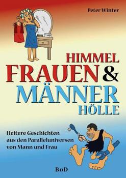 Paperback Frauenhimmel & M?nnerh?lle: Heitere Geschichten aus den Paralleluniversen von Mann und Frau [German] Book
