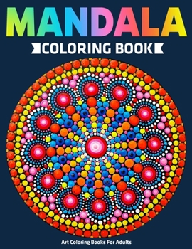 Paperback Art Coloring Books For Adults: Mandala Coloring Book: Stress Relieving Mandala Designs Book