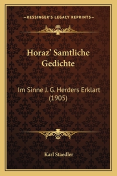 Horaz' Samtliche Gedichte: Im Sinne J. G. Herders Erklart (1905)