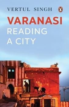 Hardcover Varanasi: Reading a City Book