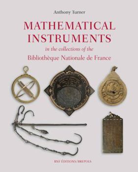 Hardcover Mathematical Instruments in the Collections of the Bibliotheque Nationale de France [French] Book