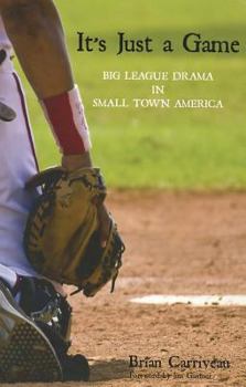 Paperback It's Just a Game: Big League Drama in Small Town America Book