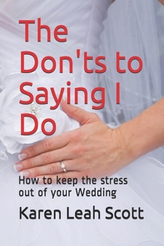 Paperback The Don'ts to Saying I Do: How to keep the stress out of your Wedding Book