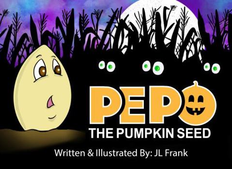 Pepo the Pumpkin Seed (Pepo the Pumpkin Seed & Friends)