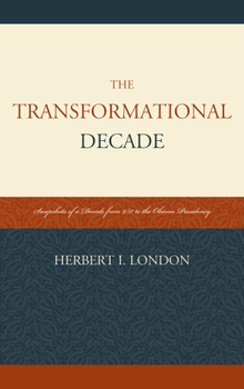 Paperback The Transformational Decade: Snapshots of a Decade from 9/11 to the Obama Presidency Book