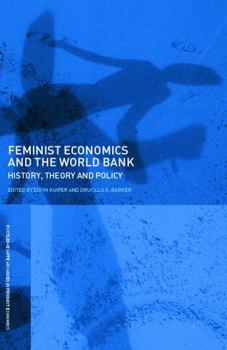 Paperback Feminist Economics and the World Bank: History, Theory and Policy Book