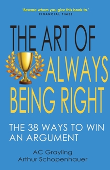 Paperback The Art of Always Being Right: The 38 Ways to Win an Argument Book