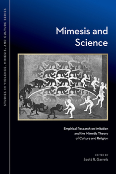 Mimesis and Science: Empirical Research on Imitation and the Mimetic Theory of Culture and Religion - Book  of the Studies in Violence, Mimesis, and Culture (SVMC)