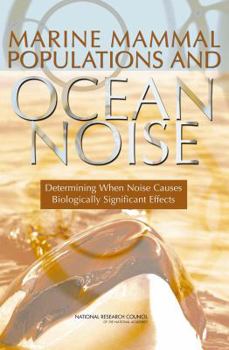Paperback Marine Mammal Populations and Ocean Noise: Determining When Noise Causes Biologically Significant Effects Book