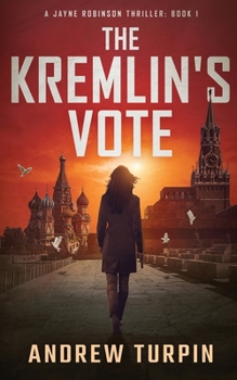 The Kremlin's Vote - Book #1 of the Jayne Robinson