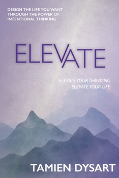 Paperback Elevate: Design the Life You Want through the Power of Intentional Thinking Book