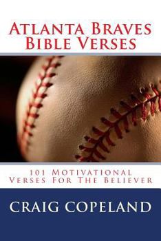 Atlanta Braves Bible Verses: 101 Motivational Verses For The Believer