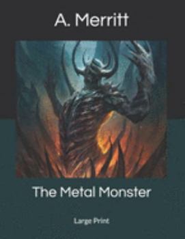 Paperback The Metal Monster: Large Print Book