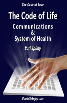 Paperback The Code of Life Communications and System of Health: The Code of Love Book