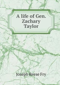 Paperback A life of Gen. Zachary Taylor Book