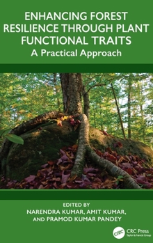 Hardcover Enhancing Forest Resilience Through Plant Functional Traits: A Practical Approach Book