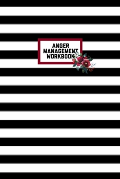 Paperback Anger Management Workbook: Journal To Record Incidents & Goals To Improve Your Anger, Notebook Book