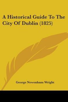 Paperback A Historical Guide to the City of Dublin (1825) Book