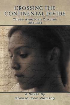 Paperback Crossing the Continental Divide: Three American Diaries 1853-1854 Book