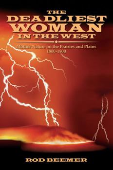Paperback The Deadliest Woman in the West: Mother Nature on the Prairies and Plains 1800-1900 Book