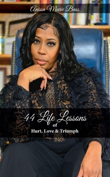 Paperback 44 Life Lessons of HURT, LOVE & TRIUMPH Book