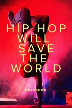Paperback Hip Hop Will Save The World Notebook: Blank Ruled Composition Gift Journal For Souljas Book
