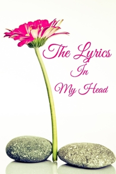 The Lyrics In My Head Journal: 200 Pages For Note Music Lyrics Journal & Songwriting Notebook - Great Gift For Musicians , karaoke lovers.