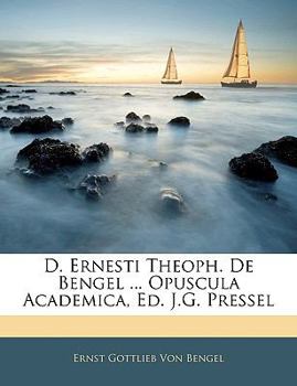 Paperback D. Ernesti Theoph. de Bengel ... Opuscula Academica, Ed. J.G. Pressel [French] Book