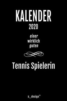 Kalender 2020 für Tennis Spieler / Tennis Spielerin: Wochenplaner / Tagebuch / Journal für das ganze Jahr: Platz für Notizen, Planung / Planungen / Planer, Erinnerungen und Sprüche (German Edition)