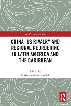 China-Us Rivalry and Regional Reordering in Latin America and the Caribbean