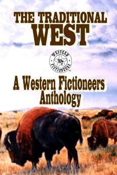 Paperback The Traditional West: Anthology of Original Stories By The Western Fictioneers Book