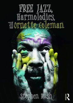 Paperback Free Jazz, Harmolodics, and Ornette Coleman Book