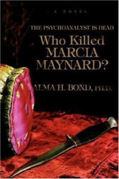Paperback Who Killed Marcia Maynard?: The Psychoanalyst Is Dead Book