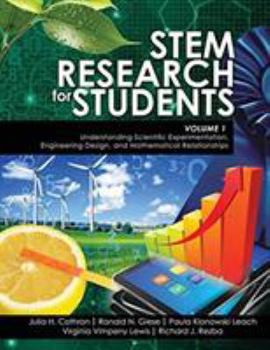 STEM Research for Students Volume 1 : Understanding Scientific Experimentation Engineering Design and Mathematical Relationships