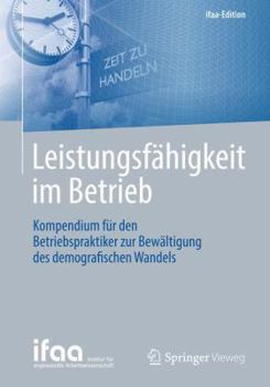 Paperback Leistungsfähigkeit Im Betrieb: Kompendium Für Den Betriebspraktiker Zur Bewältigung Des Demografischen Wandels [German] Book