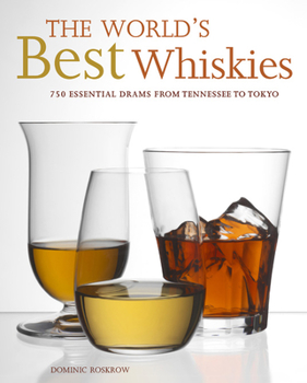 Hardcover The World's Best Whiskies: 750 Essential Drams from Tennessee to Tokyo Book