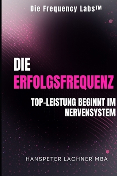 Paperback Die Erfolgsfrequenz: Top-Leistung Beginnt Im Nervensystem [German] Book