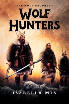The Wolf Prophecy: Wolf Hunters
