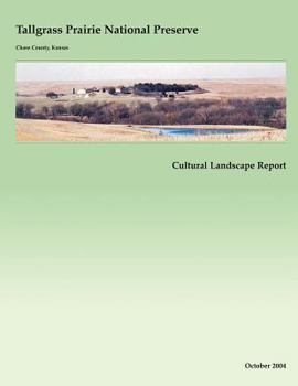 Paperback Tallgrass Prairie National Preserve Cultural Landscape Report Book