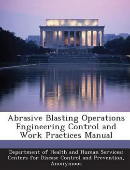 Paperback Abrasive Blasting Operations Engineering Control and Work Practices Manual Book